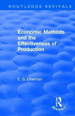 Revival: Economic Methods & the Effectiveness of Production (1971) by E G Liberman 9781138045842