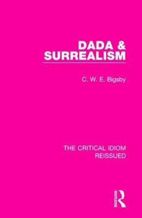 Dada & Surrealism by C. W. E. Bigsby 9781138241657