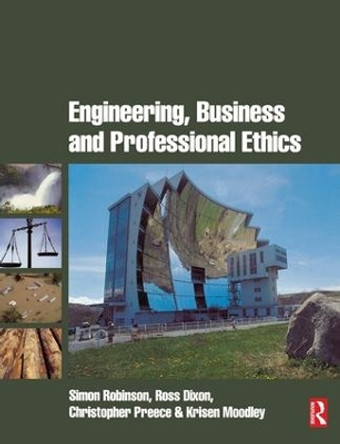 Engineering, Business & Professional Ethics by Simon Robinson 9781138138148