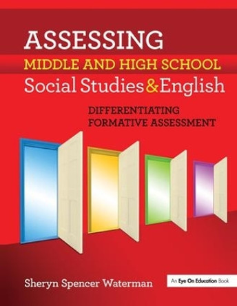 Assessing Middle and High School Social Studies & English: Differentiating Formative Assessment by Sheryn Spencer-Waterman 9781138145641