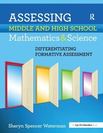 Assessing Middle and High School Mathematics & Science: Differentiating Formative Assessment by Sheryn Spencer-Waterman 9781138179370