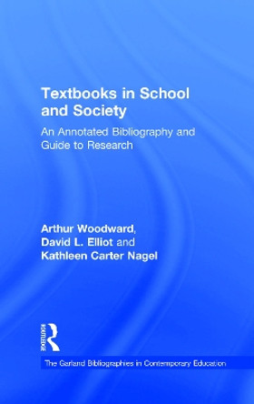 Textbooks in School and Society: An Annotated Bibliography & Guide to Research by Arthur Woodward 9781138988729