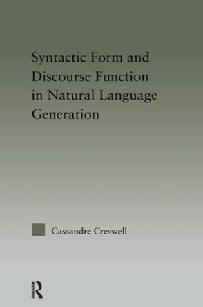 Discourse Function & Syntactic Form in Natural Language Generation by Cassandre Creswell 9781138990777