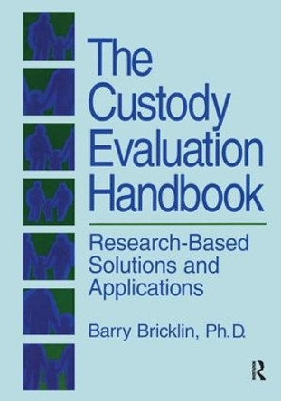 The Custody Evaluation Handbook: Research Based Solutions & Applications by Barry Bricklin 9781138871748