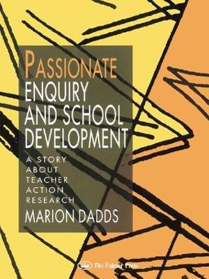 Passionate Enquiry & School by Marion Dadds 9781138977976