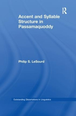 Accent & Syllable Structure in Passamaquoddy by Philip S. LeSourd 9781138988170