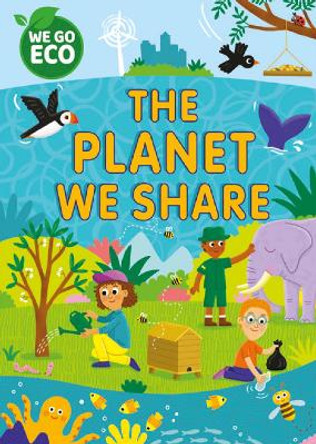 WE GO ECO: The Planet We Share by Katie Woolley 9781445182179