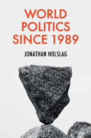 World Politics since 1989 by Jonathan Holslag 9781509546732