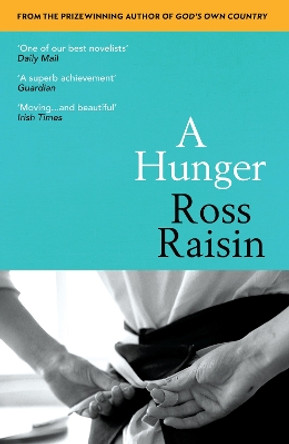 A Hunger: From the prizewinning author of GOD’S OWN COUNTRY by Ross Raisin 9781784702779