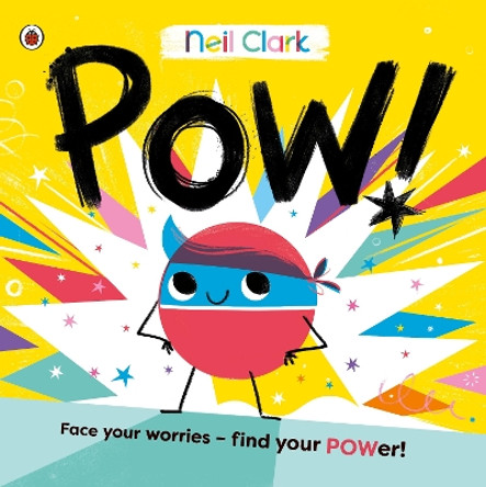 Pow!: The perfect story for children with worries by Neil Clark 9780241563267