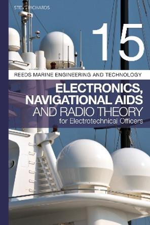Reeds Vol 15: Electronics, Navigational Aids and Radio Theory for Electrotechnical Officers 2nd edition by Steve Richards 9781399410021