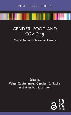 Gender, Food and COVID-19: Global Stories of Harm and Hope by Paige Castellanos 9781032055992