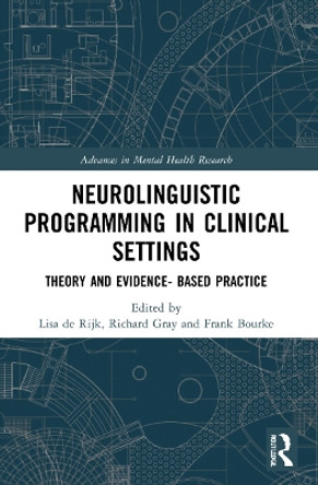 Neurolinguistic Programming in Clinical Settings: Theory and evidence- based practice by Lisa de Rijk 9781032057194