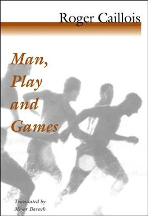 Man, Play and Games by Roger Caillois