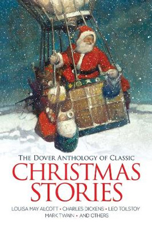 The Dover Anthology of Classic Christmas Stories: Louisa May Alcott, Charles Dickens, Leo Tolstoy, Mark Twain and Others by Henry, O. 9780486852034