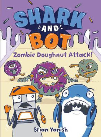Shark and Bot #3: Zombie Doughnut Attack!: (A Graphic Novel) by Brian Yanish 9780593643952
