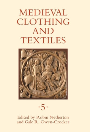 Medieval Clothing and Textiles 5 by Robin Netherton 9781843834519