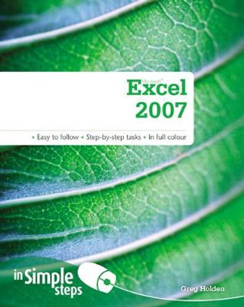 Microsoft Excel 2007 In Simple Steps by Greg Holden