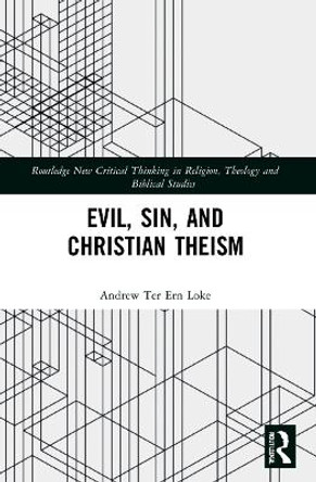 Evil, Sin, and Christian Theism by Andrew Ter Ern Loke 9781032208817