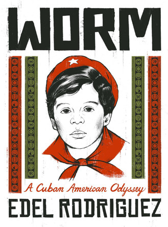 Worm: A Cuban American Odyssey by Edel Rodriguez 9781474616720