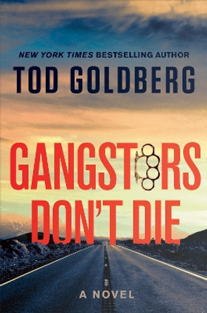 Gangsters Don't Die: A Novel by Tod Goldberg 9781640093041