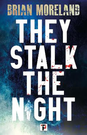 They Stalk the Night by Brian Moreland 9781787588578