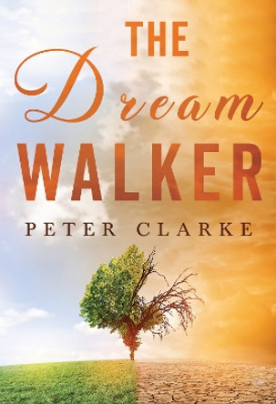 The Dream Walker by Peter Clarke 9781800746428