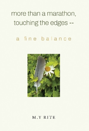 More than a Marathon, Touching the Edges -- A Fine Balance by M.Y Rite 9781804392812