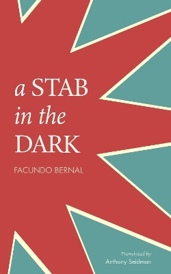 A Stab in the Dark: The Milestone Poetry Collection of Border Region Literature Facundo Bernal 9781940660394