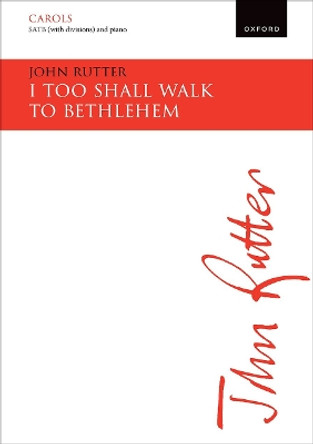 I too shall walk to Bethlehem by John Rutter 9780193572553