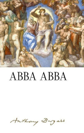 Abba Abba: by Anthony Burgess by Paul Howard 9781526138033