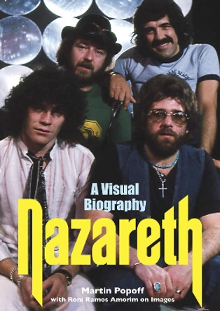 Nazareth A Visual Biography by Martin Popoff 9781915246370