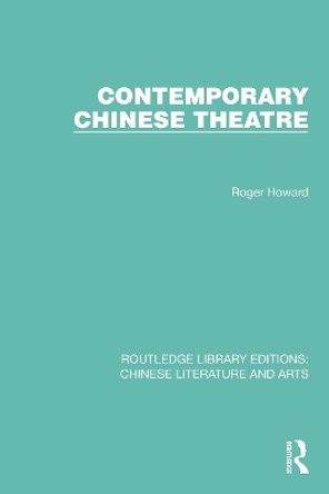 Contemporary Chinese Theatre by Roger Howard 9780367771539