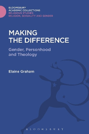 Making the Difference: Gender, Personhood and Theology by Elaine L. Graham 9781474281775