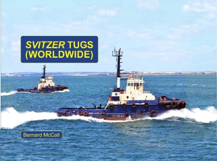 Svitzer Tugs - Worldwide by Bernard McCall 9781902953861