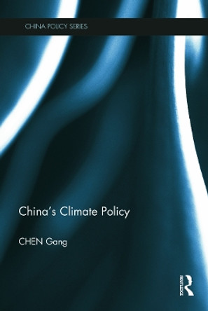 China's Climate Policy by Gang Chen 9780415705202