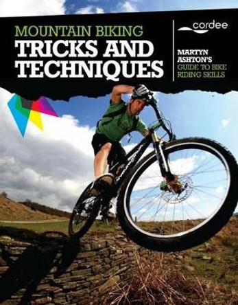 Mountain Biking Tricks and Techniques by Martyn Ashton 9781904207641