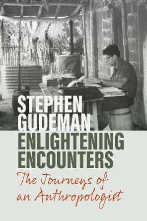 Enlightening Encounters: The Journeys of an Anthropologist by Stephen Gudeman 9781800736047