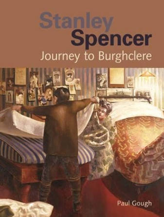 Stanley Spencer: Journey to Burghclere by Paul Gough 9781904537588