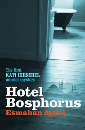 Hotel Bosphorus by Esmahan Aykol 9781904738688