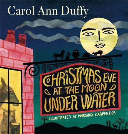 Christmas Eve at The Moon Under Water by Carol Ann Duffy, DBE 9781529083934