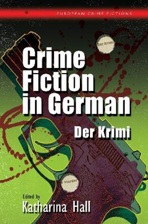 Crime Fiction in German: Der Krimi by Katharina Hall 9781783168163