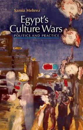 Egypt's Culture Wars by Samia Mahrez 9789774163746