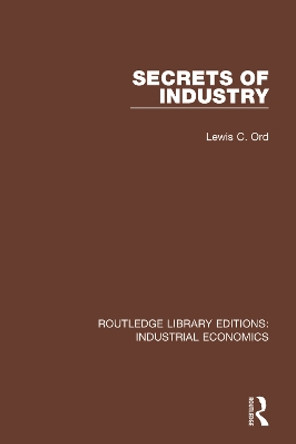 Secrets of Industry by Lewis C. Ord 9780815370901 Secrets of Industry by Lewis C. Ord 9780815370901