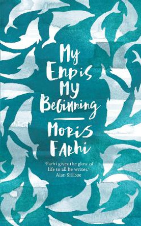 My End is My Beginning by Moris Farhi 9780863561306