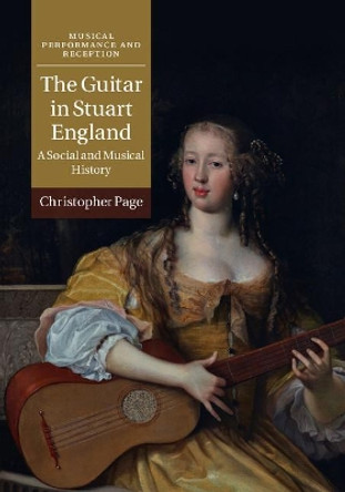 The Guitar in Stuart England: A Social and Musical History by Christopher Page 9781108419789