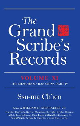 The Grand Scribe's Records, Volume XI: The Memoirs of Han China, Part IV by Ssu-ma Ch'ien The Grand Scribe's Records, Volume XI: The Memoirs of Han China, Part IV by Ssu-ma Ch'ien