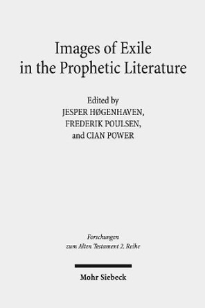 Images of Exile in the Prophetic Literature: Copenhagen Conference Proceedings 7-10 May 2017 by Jesper Hogenhaven 9783161557491