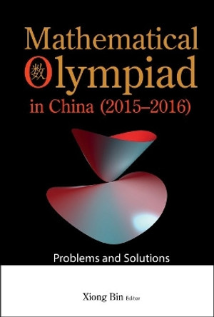 Mathematical Olympiad In China (2015-2016) by Bin Xiong 9789811250712