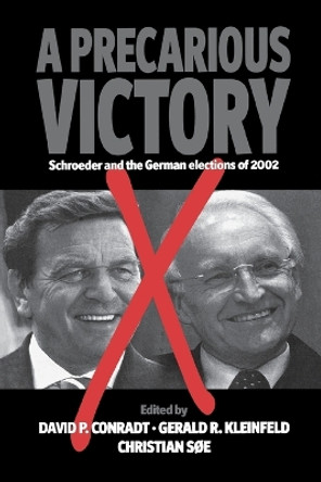 A Precarious Victory: Schroeder and the German Elections of 2002 by David P. Conradt 9781571818652